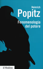 Libro Fenomenologia del potere. Autorità, dominio, violenza, tecnica Heinrich Popitz