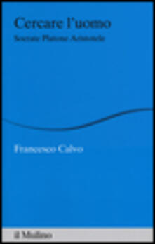 Cercare luomo. Socrate, Platone, Aristotele.pdf