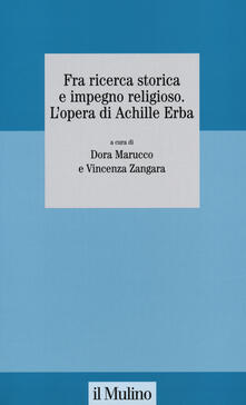 Fra ricerca storica e impegno religioso. Lopera di Achille Erba.pdf