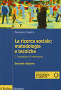 Libro La ricerca sociale: metodologia e tecniche. Vol. 1: I paradigmi di riferimento. Piergiorgio Corbetta