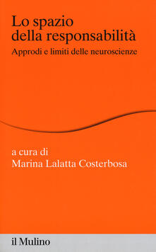 Lo spazio della responsabilità. Approdi e limiti delle neuroscienze.pdf