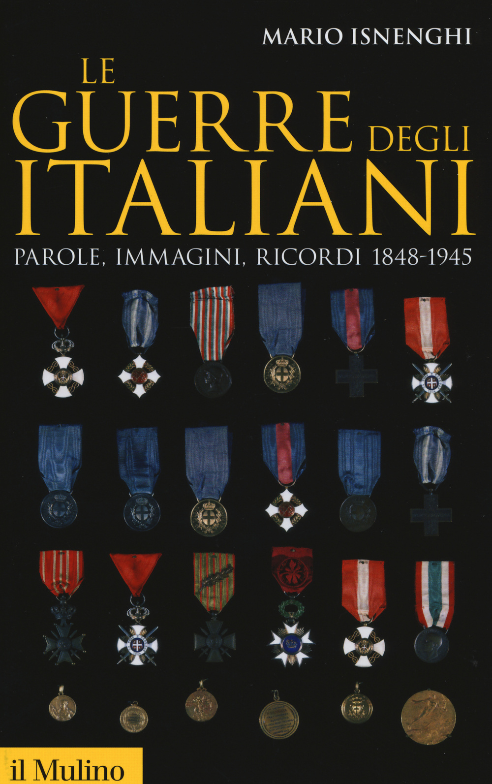 Image of Le guerre degli italiani. Parole, immagini, ricordi 1848-1945