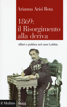 1869: il Risorgimento alla deriva. Affari e politica nel caso Lobbia.pdf