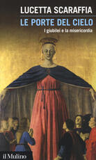 Libro Le porte del cielo. I giubilei e la misericordia Lucetta Scaraffia