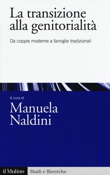 La transizione alla genitorialità. Da coppie moderne a famiglie tradizionali.pdf