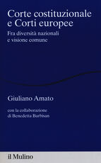 Libro Corte costituzionale e Corti europee. Fra diversità nazionali e visione comune Giuliano Amato Benedetta Barbisan