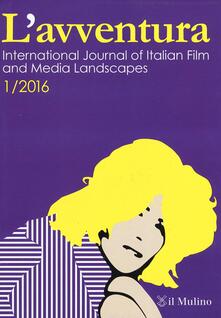 L avventura. International journal of Italian film and media landscapes (2016). Vol. 1.pdf