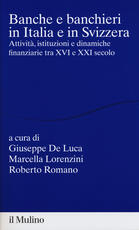 Libro Banche e banchieri in Italia e in Svizzera. Attività, istituzioni e dinamiche finanziarie tra XVI e XXI secolo