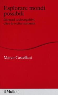 Esplorare mondi possibili. Itinerari sociocognitivi oltre la scelta razionale.pdf