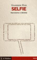Libro Selfie. Narcisismo e identità Giuseppe Riva
