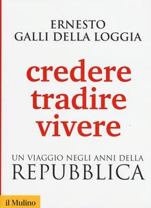 Credere, tradire, vivere. Un viaggio negli anni della Repubblica.pdf