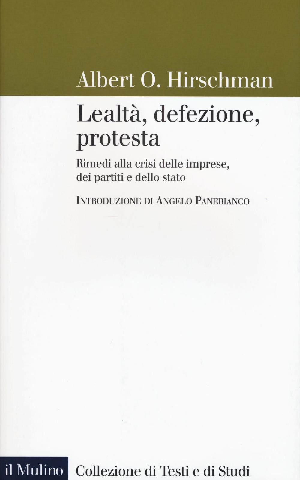 Image of Lealtà, defezione, protesta. Rimedi alla crisi delle imprese, dei partiti e dello stato