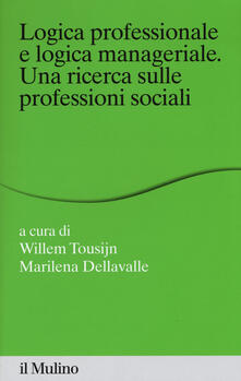 Logica professionale e logica manageriale. Una ricerca sulle professioni sociali.pdf