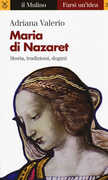 Libro Maria di Nazaret. Storia, tradizioni, dogmi Adriana Valerio