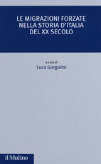 Libro Le migrazioni forzate nella storia d'Italia del XX secolo Gorgolini