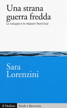Una strana guerra fredda. Lo sviluppo e le relazioni Nord-Sud.pdf