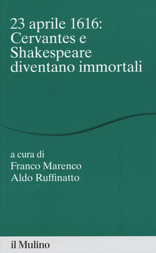 23 aprile 1616: Cervantes e Shakespeare diventano.pdf