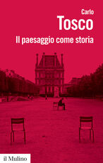 Libro Il paesaggio come storia Carlo Tosco