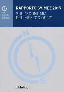 Rapporto Svimez 2017 sulleconomia del Mezzogiorno.pdf
