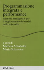 Libro Programmazione integrata e performance. Gestione manageriale per il miglioramento dei servizi nelle università