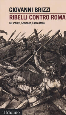 Luciocorsi.it Ribelli contro Roma. Gli schiavi, Spartaco, l'altra Italia Image