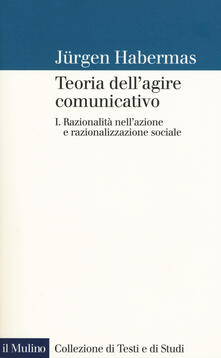 Teoria dell'agire comunicativo. Vol. 1: Razionalità nell'azione e razionalizzazione sociale. - Jürgen Habermas - copertina