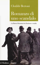 Libro Romanzo di uno scandalo. La Banca Romana tra finzione e realtà Clotilde Bertoni
