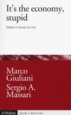 Libro It's the economy, stupid. Votare in tempo di crisi Marco Giuliani Sergio A. Massari