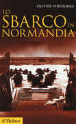 Libro Lo sbarco in Normandia Olivier Wieviorka
