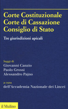 Corte Costituzionale, Corte di Cassazione. Consiglio di Stato. Tre giurisdizioni apicali.pdf