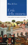 Libro L' età della moneta. I suoi uomini, il suo spazio, il suo tempo Rita Di Leo