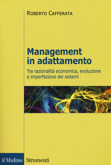 Management in adattamento. Tra razionalità economica, evoluzione e imperfezione dei sistemi.pdf