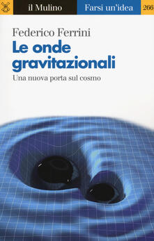 Le onde gravitazionali. Una nuova porta sul cosmo.pdf