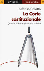 Libro La Corte costituzionale. Quando il diritto giudica la politica Alfonso Celotto