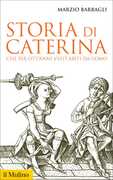 Libro Storia di Caterina che per ott'anni vestì abiti da uomo Marzio Barbagli