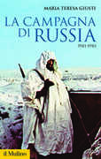 Libro La campagna di Russia. 1941-1943 Maria Teresa Giusti