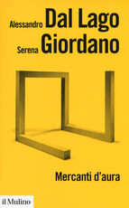 Libro Mercanti d'aura. Logiche dell'arte contemporanea Alessandro Dal Lago Serena Giordano