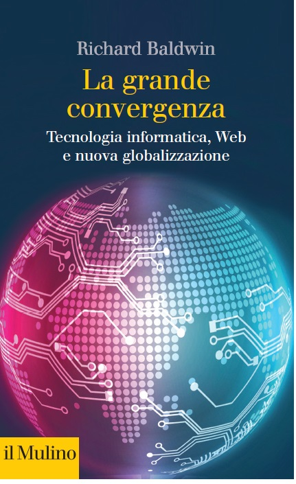 Image of La grande convergenza. Tecnologia informatica, web e nuova globalizzazione