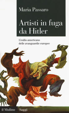 Artisti in fuga da Hitler. Lesilio americano delle avanguardie europee.pdf