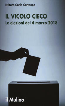 Il vicolo cieco. Le elezioni del 4 marzo 2018.pdf