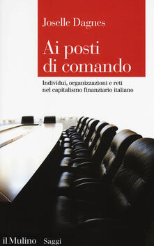 Ai posti di comando. Individui, organizzazioni e reti nel capitalismo finanziario italiano.pdf