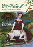 Libro Uomini e animali nel medioevo. Storie fantastiche e feroci Chiara Frugoni