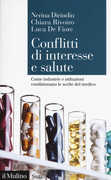 Libro Conflitti di interesse e salute. Come industrie e istituzioni condizionano le scelte del medico Nerina Dirindin Chiara Rivoiro Luca De Fiore