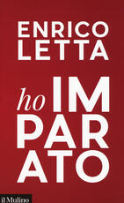 Libro Ho imparato. In viaggio con i giovani sognando un'Italia mondiale Enrico Letta