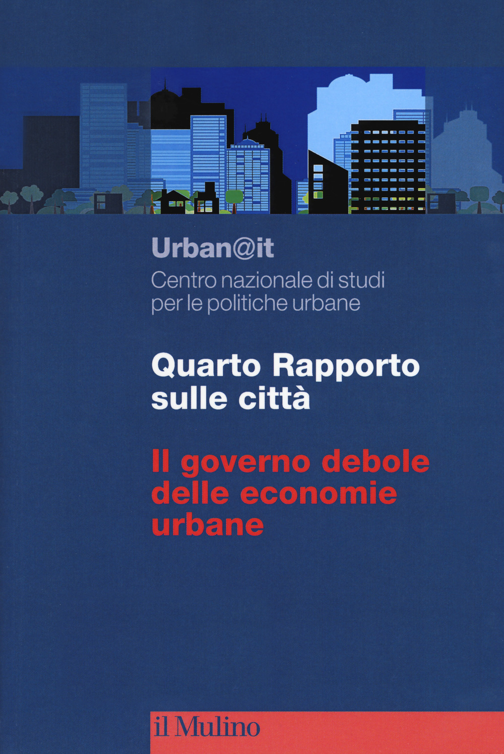 Image of Quarto rapporto sulle città. Il governo debole delle economie urbane