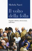 Libro Il volto della folla. Soggetti collettivi, democrazia, individuo Michela Nacci