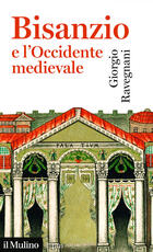 Libro Bisanzio e l'occidente medievale Giorgio Ravegnani