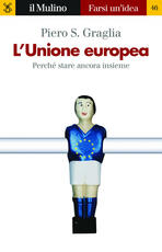 Libro L'Unione europea. Perché stare ancora insieme Piero S. Graglia