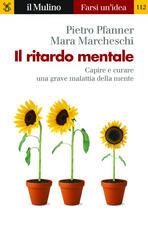 Libro Il ritardo mentale. Capire e curare una grave malattia della mente Pietro Pfanner Mara Marcheschi