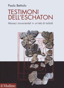 Testimoni delleschaton. Monaci siro-orientali in unetà di torbidi.pdf